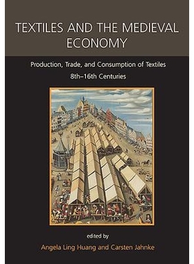 预订 Textiles and the Medieval Economy: Production, Trade, and Consumption of Textiles, 8th–16th Centuries 纺织品和中世