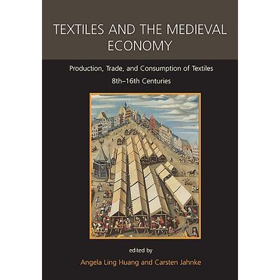 预订 Textiles and the Medieval Economy: Production, Trade, and Consumption of Textiles, 8th–16th Centuries 纺织品和中世