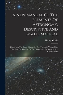 [预订]A New Manual Of The Elements Of Astronomy, Descriptive And Mathematical: Comprising The Latest Disco 9781019292921 书籍/杂志/报纸 原版其它 原图主图