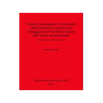 [预订]Analisi tecnologica e funzionale dell’industria in pietra non scheggiata del Neolitico medio dell 9781407316024