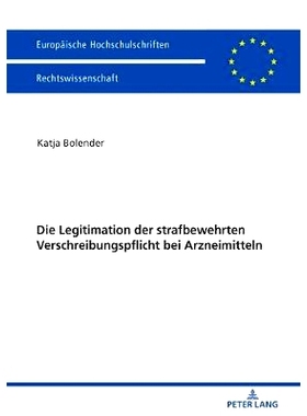 预订 Die Legitimation der strafbewehrten Verschreibungspflicht bei Arzneimitteln: 9783631749449