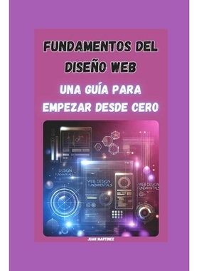 预订 Fundamentos del Diseño Web: Una Guía para Empezar desde Cero: 9798312078992