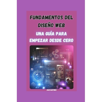 预订 Fundamentos del Diseño Web: Una Guía para Empezar desde Cero: 9798312078992