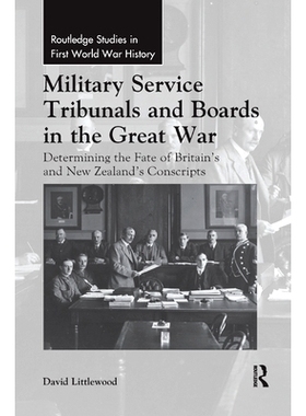 预订 Military Service Tribunals and Boards in the Great War: Determining the Fate of Britain’s and New Zealand’s Consc