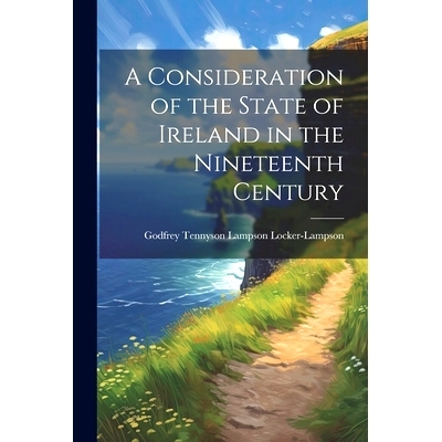 预订 A Consideration of the State of Ireland in the Nineteenth Century: 9781021352835