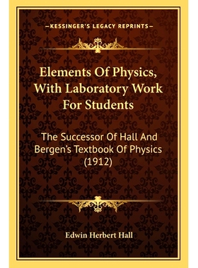 预订 Elements Of Physics, With Laboratory Work For Students: The Successor Of Hall And Bergen’s Textbook Of Physics (19