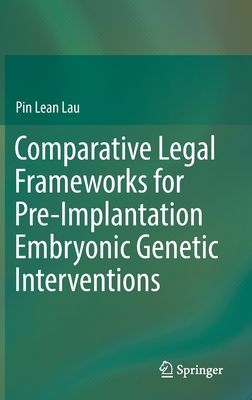 【预订】Comparative Legal Frameworks for Pre-Implantation Embryonic Genetic Interventions