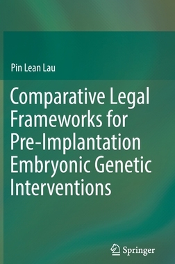 【预订】Comparative Legal Frameworks for Pre-Implantation Embryonic Genetic Interventions