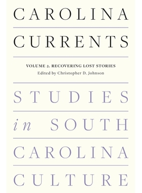 预订 Carolina Currents, Studies in South Carolina Culture: Volume 2. Recovering Lost Stories 卡罗来纳潮流，南卡罗来纳文