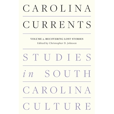 预订 Carolina Currents, Studies in South Carolina Culture: Volume 2. Recovering Lost Stories 卡罗来纳潮流，南卡罗来纳文