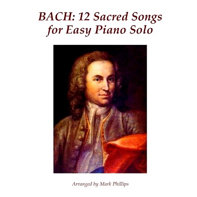 预订 Bach: 12 Sacred Songs for Easy Piano Solo: 9781519372772