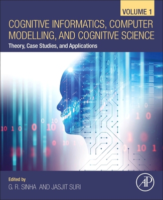 【预订】Cognitive Informatics, Computer Modelling, and Cognitive Science: Volume 1: Theory, Case Studies, and Appl...