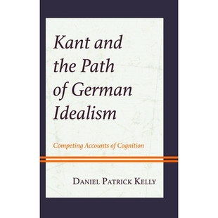 Cognition Kant and Idealism German the 預訂 9781666978629 Competing Accounts Path