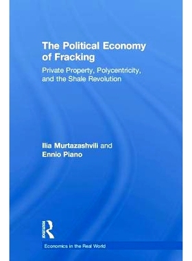 预订 The Political Economy of Fracking: Private Property, Polycentricity, and the Shale Revolution 压裂的政治经济学：私
