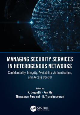 【预订】Managing Security in Heterogenous Networks: Confidentiality, Integrity, Availability, Authentication, and ...