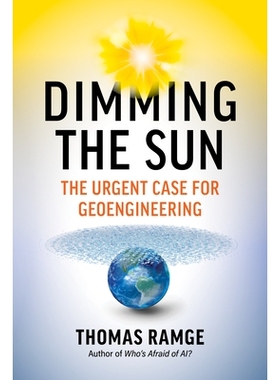 Dimming the Sun: The Urgent Case for Geoengineering 调暗太阳：地球工程的紧迫案例: 9798893030549
