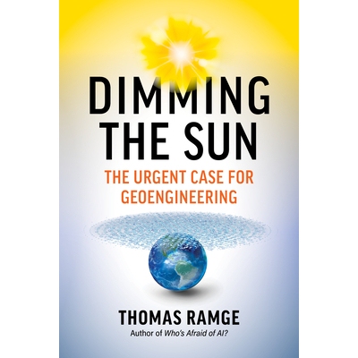Dimming the Sun: The Urgent Case for Geoengineering 调暗太阳：地球工程的紧迫案例: 9798893030549