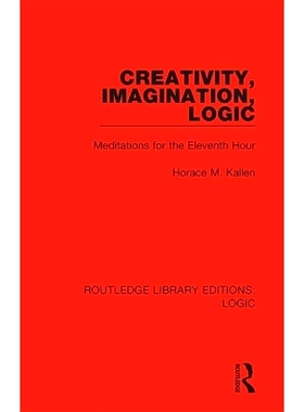 预订 Creativity, Imagination, Logic: Meditations for the Eleventh Hour 创造力、想象力、逻辑：第11小时的冥想（重印版）: 9