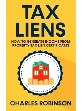 预订 Tax Liens: How To Generate Income From Property Tax Lien Certificates: 9780648646952