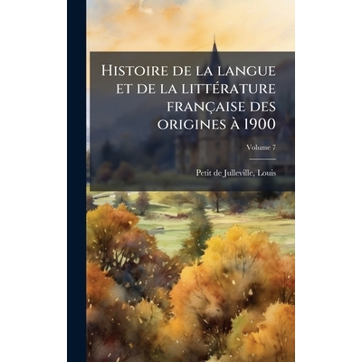 预订 Histoire de la langue et de la littÃ(c)rature française des origines Ã 1900: 9781024162745