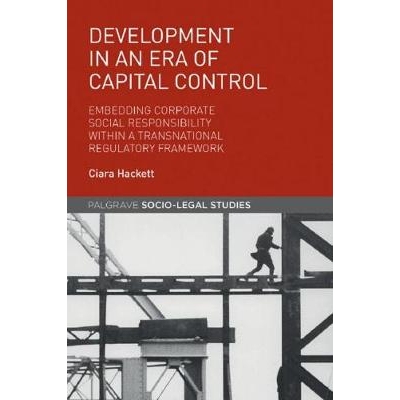 预订 Development in an Era of Capital Control: Embedding Corporate Social Responsibility within a Transnational Regulato
