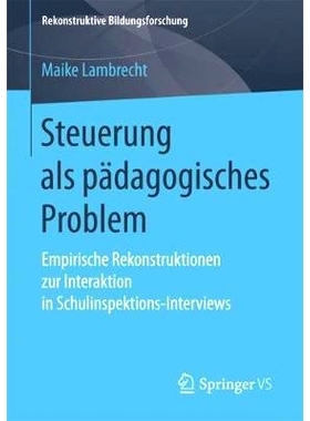 预订 Steuerung als pädagogisches Problem: Empirische Rekonstruktionen zur Interaktion in Schulinspektions-Interviews: 9