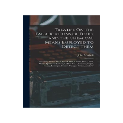 [预订]Treatise On the Falsifications of Food, and the Chemical Means Employed to Detect Them: Containing W 9781016971478