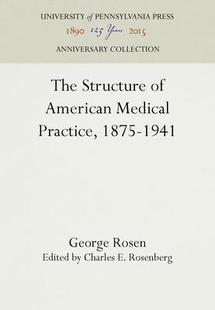 Medical 9780812278989 The 1941 1875 Practice American Structure 预订