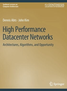 预订 High Performance Datacenter Networks: Architectures, Algorithms, and Opportunities