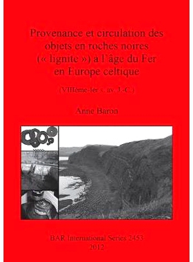 预订 Provenance et circulation des objets en roches noires (« lignite ») à l’âge du Fer en Europe celtique: (VIIIè
