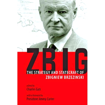 预订 Zbig: The Strategy and Statecraft of Zbigniew Brzezinski 兹比格：兹比格涅夫·布热津斯基的战略与治国方略: 9781421409