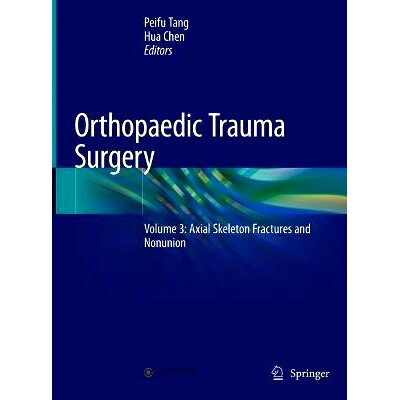 预订 Orthopaedic Trauma Surgery: Volume 3: Axial Skeleton Fractures and Nonunion: 9789811602184