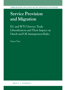 预订 Service Provision and Migration: EU and WTO Service Trade Liberalization and Their Impact on Dutch and UK Immigrati