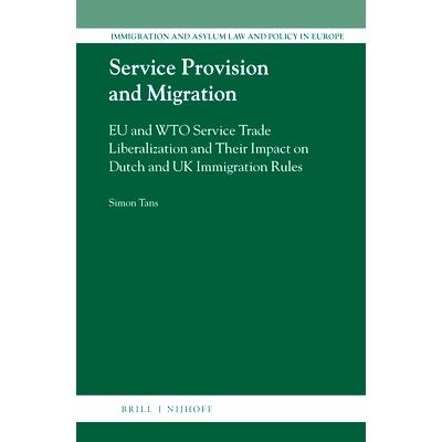 预订 Service Provision and Migration: EU and WTO Service Trade Liberalization and Their Impact on Dutch and UK Immigrati