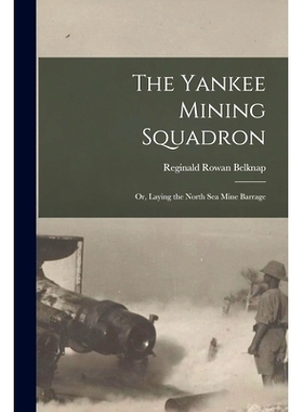 预订 The Yankee Mining Squadron; or, Laying the North sea Mine Barrage: 9781016080866