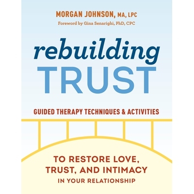 预订 Rebuilding Trust: Guided Therapy Techniques and Activities to Restore Love, Trust, and Intimacy in Your Relationshi
