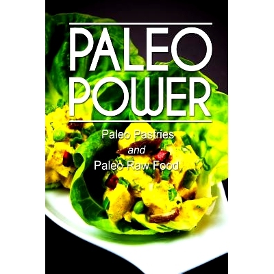 预订 Paleo Power - Paleo Pastries and Paleo Raw Food: 9781494784706