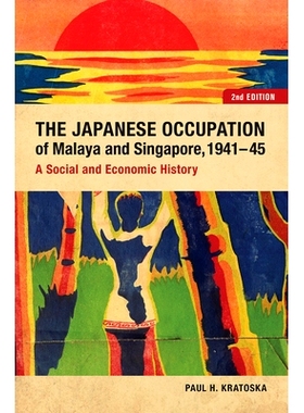 预订 The Japanese Occupation of Malaya and Singapore, 1941-45: A Social and Economic History 日本占领马来亚及新加坡:1941