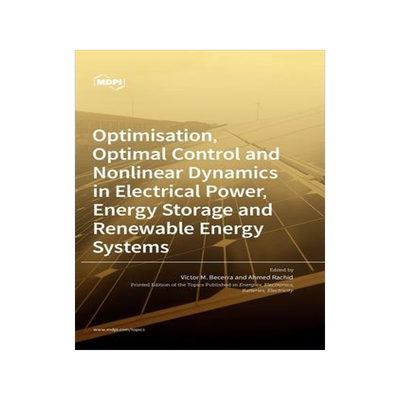 [预订]Optimisation, Optimal Control and Nonlinear Dynamics in Electrical Power, Energy Storage and Renewab 9783036555850