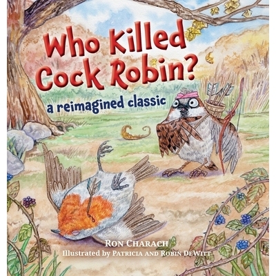 预订 Who Killed Cock Robin?: A Reimagined Classic: 9781038329578