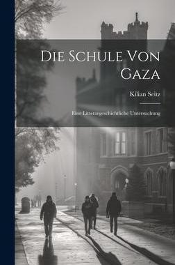 [预订]Die Schule von Gaza: Eine Litterargeschichtliche Untersuchung 9781020866272