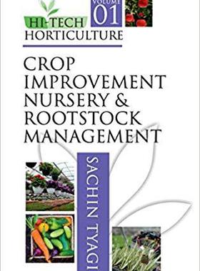 【预售】Hi-Tech Horticulture: Volume 1: Crop Improvement Nursery and Rootstock Management