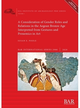 预订 A Consideration of Gender Roles and Relations in the Aegean Bronze Age Interpreted from Gestures and Proxemics in A