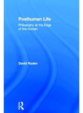 预订 Posthuman Life: Philosophy at the Edge of the Human 后人类生活：人类边缘的哲学: 9781844658053