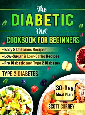 预订 The Diabetic Diet Cookbook for Beginners: 2000-Day Easy & Delicious Recipes for Low-Sugar & Low-Carbs Recipes Book