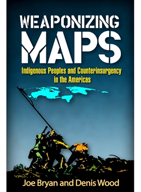 预订 Weaponizing Maps: Indigenous Peoples and Counterinsurgency in the Americas 武装的地图：美洲的原住民与平平息叛乱: 97