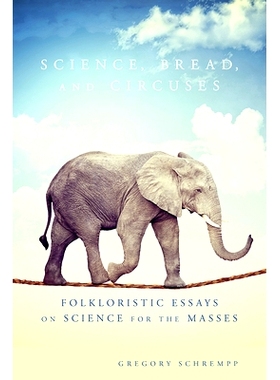 预订 Science, Bread, and Circuses: Folkloristic Essays on Science for the Masses: 9780874219692