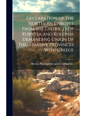预订 Declaration of the Northern Epirotes From the Districts of Korytsa and Kolonia Demanding Union of Their Native Prov