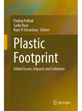 预订 Plastic Footprint: Global Issues, Impacts and Solutions 塑料足迹：全球问题、影响与解决方案: 9789819663613