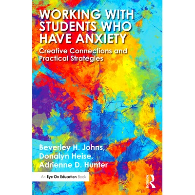预订 Working with Students Who Have Anxiety: Creative Connections and Practical Strategies 与焦虑的学生打交道：创意联系